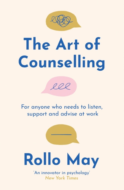 Art of Counselling, For anyone who needs to listen, support and advise at work 9781805222644 Rollo May