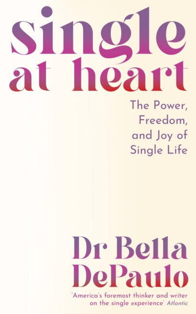 Book cover of: Single at Heart. By: Bella DePaulo