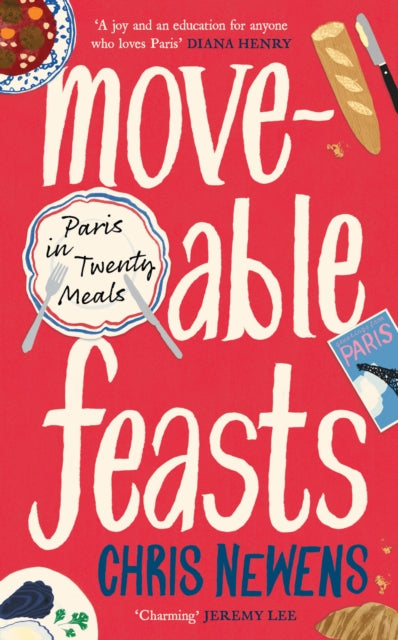 Moveable Feasts, Paris in Twenty Meals 9781805224204 Chris Newens