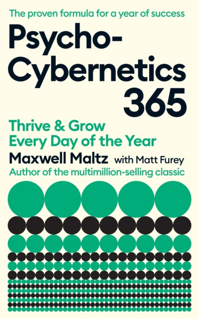 Psycho-Cybernetics 365, Thrive and Grow Every Day of the Year 9781805225690 Maxwell Maltz