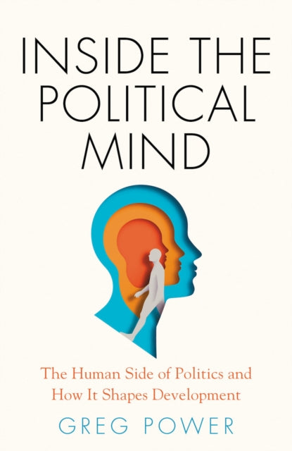Book cover of: Inside the Political Mind. By: Greg Power