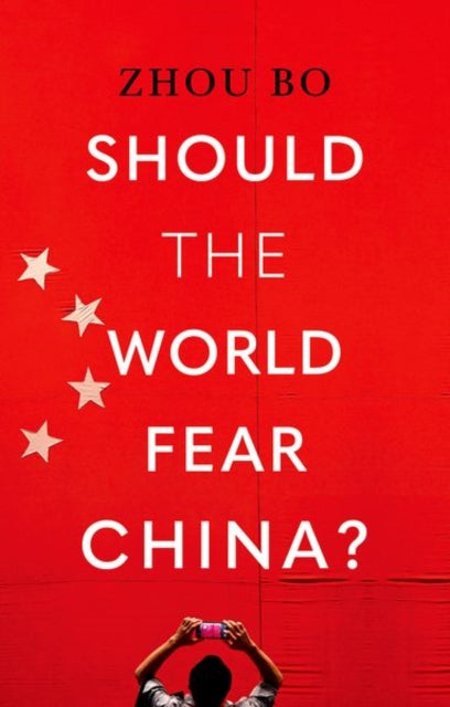 Book cover of: Should the World Fear China?. By: Bo Zhou