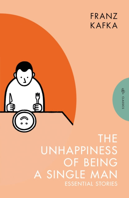 Book cover of: Unhappiness of Being a Single Man. By: Franz Kafka