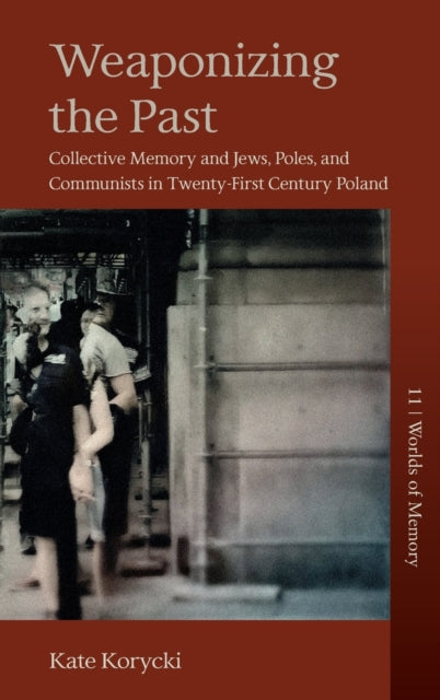Book cover of: Weaponizing the Past. By: Kate Korycki