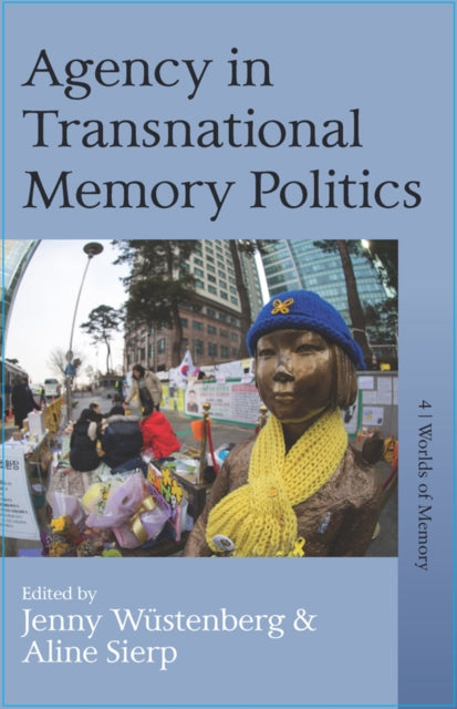 Book cover of: Agency in Transnational Memory Politics. By: Jenny Wüstenberg