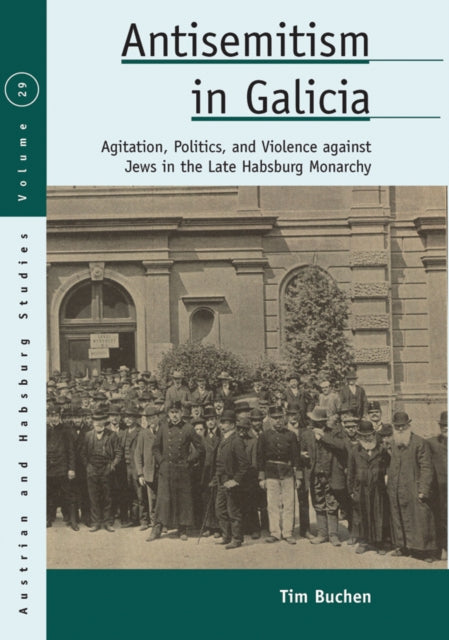 Book cover of: Antisemitism in Galicia. By: Tim Buchen