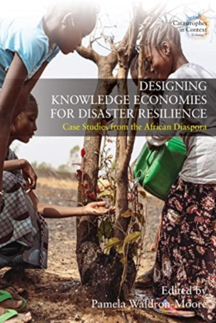 Book cover of: Designing Knowledge Economies for Disaster Resilience. By: Pamela Waldron-Moore
