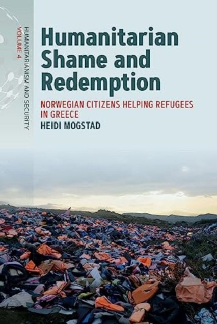 Book cover of: Humanitarian Shame and Redemption. By: Heidi Mogstad