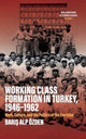 Book cover of: Working Class Formation in Turkey, 1946-1962. By: Barış Alp Özden