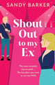 Book cover of: Shout Out To My Ex. By: Sandy Barker