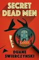 Book cover of: Secret Dead Men. By: Duane Swierczynski