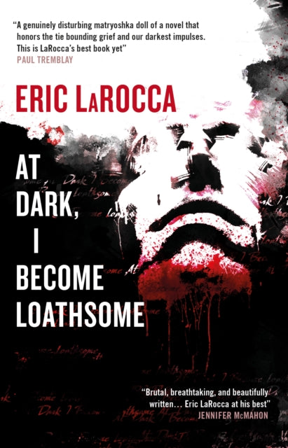 Book cover of: At Dark, I Become Loathsome. By: Eric LaRocca