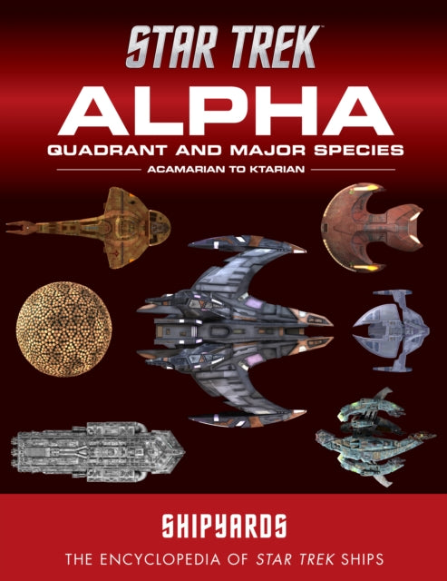 Book cover of: Star Trek Shipyards: Alpha Quadrant and Major Species Volume 1. By: Ben Robinson