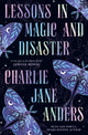 Lessons in Magic and Disaster 9781835415641 ANDERS, CHARLIE JANE