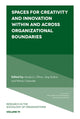 Book cover of: Spaces for Creativity and Innovation Within and Across Organizational Boundaries. By: Amalya L. Oliver