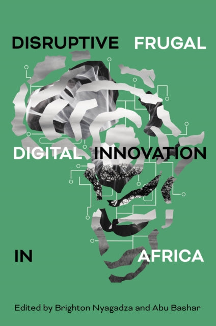 Book cover of: Disruptive Frugal Digital Innovation in Africa. By: Brighton Nyagadza