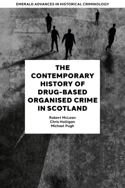 Book cover of: Contemporary History of Drug-Based Organised Crime in Scotland. By: Robert McLean