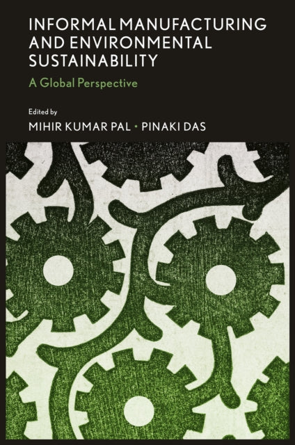 Book cover of: Informal Manufacturing and Environmental Sustainability. By: Mihir Kumar Pal