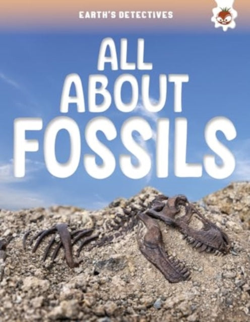Book cover of: Earth's Detectives: All About Fossils. By: Rebecca Storm