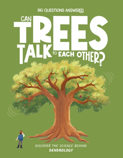 Can Trees Talk to Each Other?, Discover the science behind dendrology 9781835691281 Olivia Watson