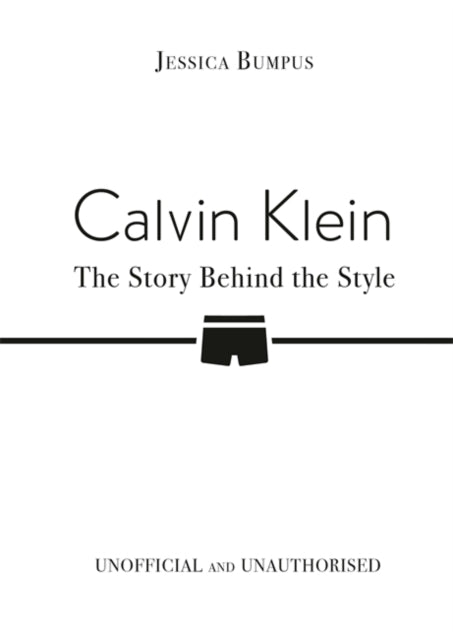 Book cover of: Calvin Klein: The Story Behind the Style