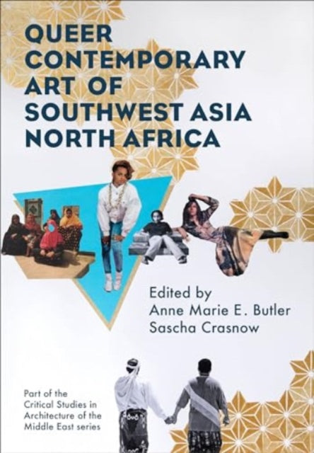 Book cover of: Queer Contemporary Art of Southwest Asia North Africa
