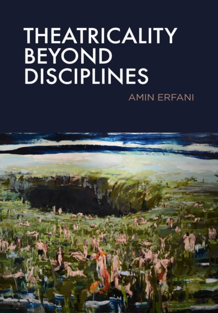 Book cover of: Theatricality Beyond Disciplines. By: ERFANI