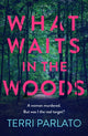 Book cover of: What Waits in The Woods. By: Terri Parlato