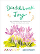 Sketchbook Joy, How to embrace your creativity and fill your sketchbooks with colour 9781836000679 Katie Moody
