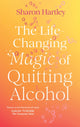 Book cover of: Life-Changing Magic of Quitting Alcohol. By: Sharon Hartley