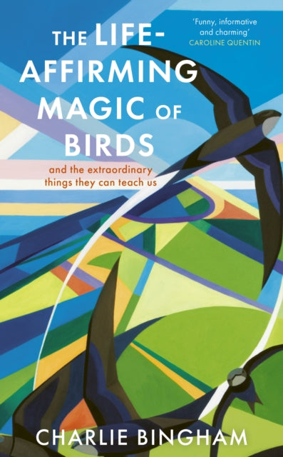 Life-Affirming Magic of Birds, and the extraordinary things they can teach us 9781836002253 Charlie Bingham