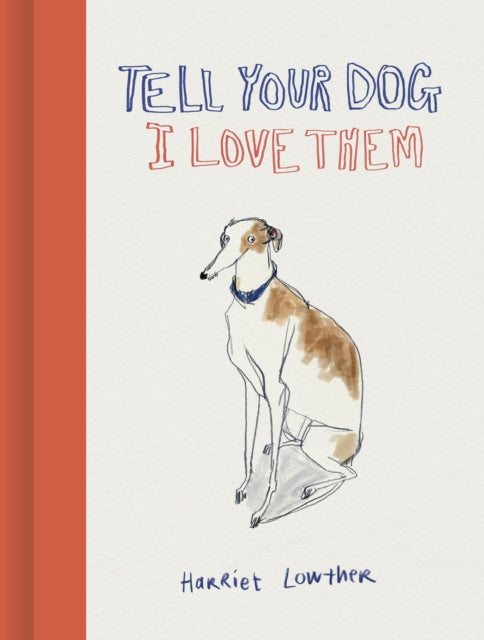 Tell Your Dog I Love Them 9781836004202 Harriet Lowther