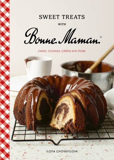 Sweet Treats with Bonne Maman, Cakes, Cookies, Crepes and more 9781836005537 Ilona Chovancova