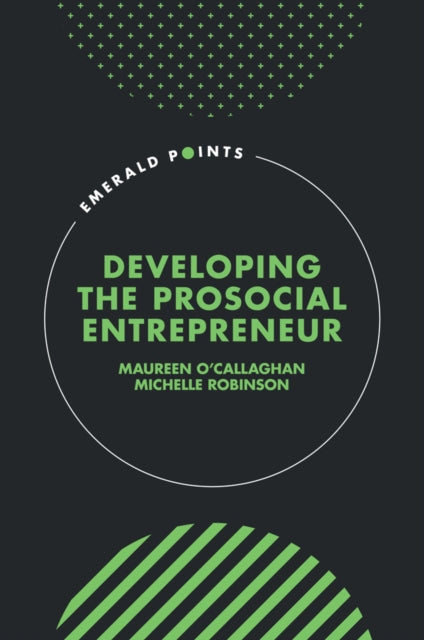 Book cover of: Developing the Prosocial Entrepreneur. By: Maureen O'Callaghan