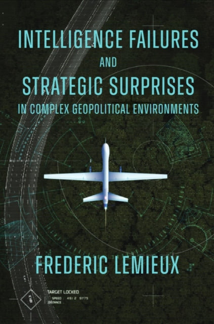 Book cover of: Intelligence Failures and Strategic Surprises in Complex Geopolitical Environments