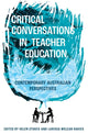 Book cover of: Critical Conversations in Teacher Education. By: Helen Stokes