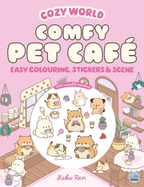 Cozy World Comfy Pet Cafe: Easy Colouring and Sticker Scene for Teens, Young Adults and Adults 9781836161615 REN, KIKU