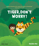 Tiger, Don't Worry!