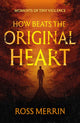 Book cover of: How Beats the Original Heart. By: Ross Merrin