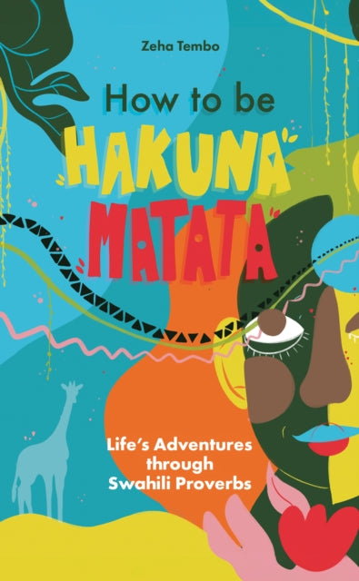 Book cover of: How to be Hakuna Matata. By: Zeha Tembo