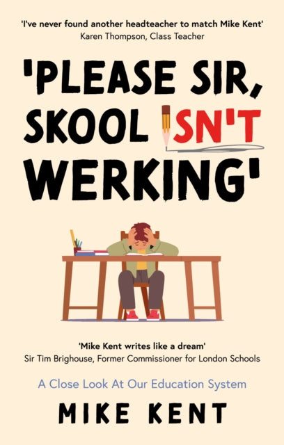 Book cover of: Please Sir, Skool Isn't Werking'. By: Mike Kent