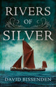 Book cover of: Rivers of Silver. By: David Bissenden