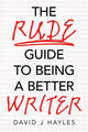 Book cover of: Rude Guide to Being a Better Writer