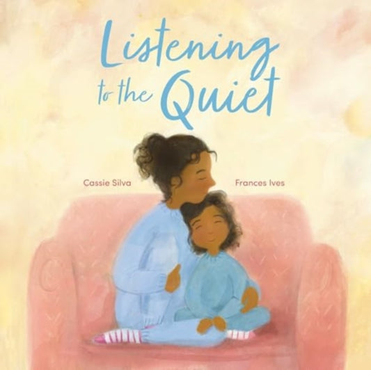 Book cover of: Listening to the Quiet. By: Cassie Silva; Frances Ives