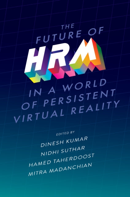Book cover of: Future of HRM in a World of Persistent Virtual Reality. By: Dinesh Kumar