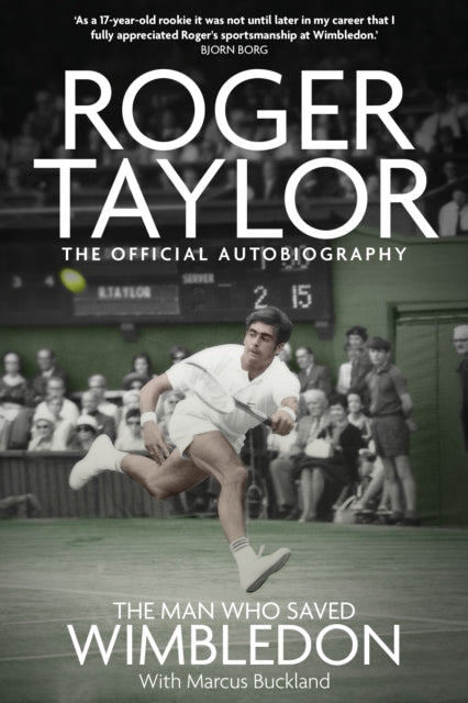 Man Who Saved Wimbledon, Roger Taylor's Official Biography 9781836801467 Marcus Buckland