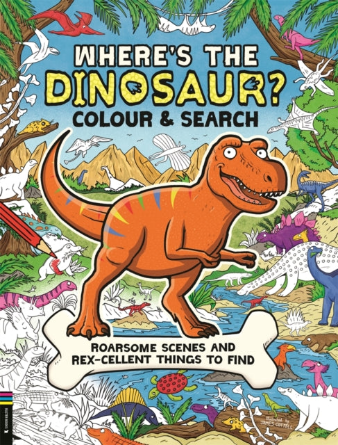 Where’s the Dinosaur? Colour and Search 9781837250547 James Cottell