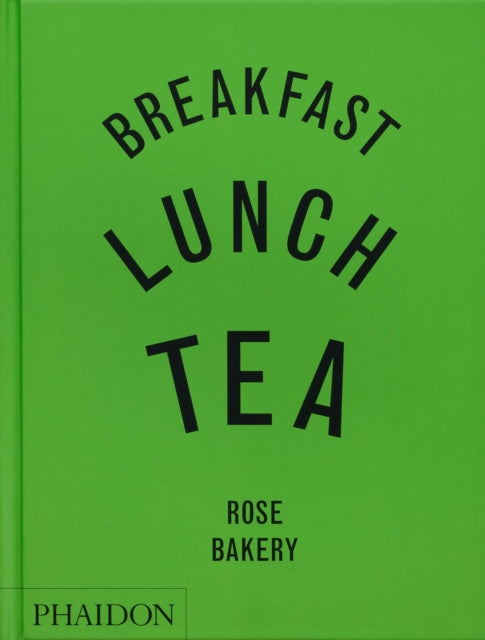 Book cover of: Breakfast, Lunch, Tea. By: Rose Carrarini