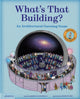 Book cover of: What's That Building?