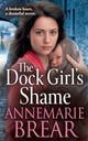 Book cover of: Dock Girl's Shame. By: Annemarie Brear